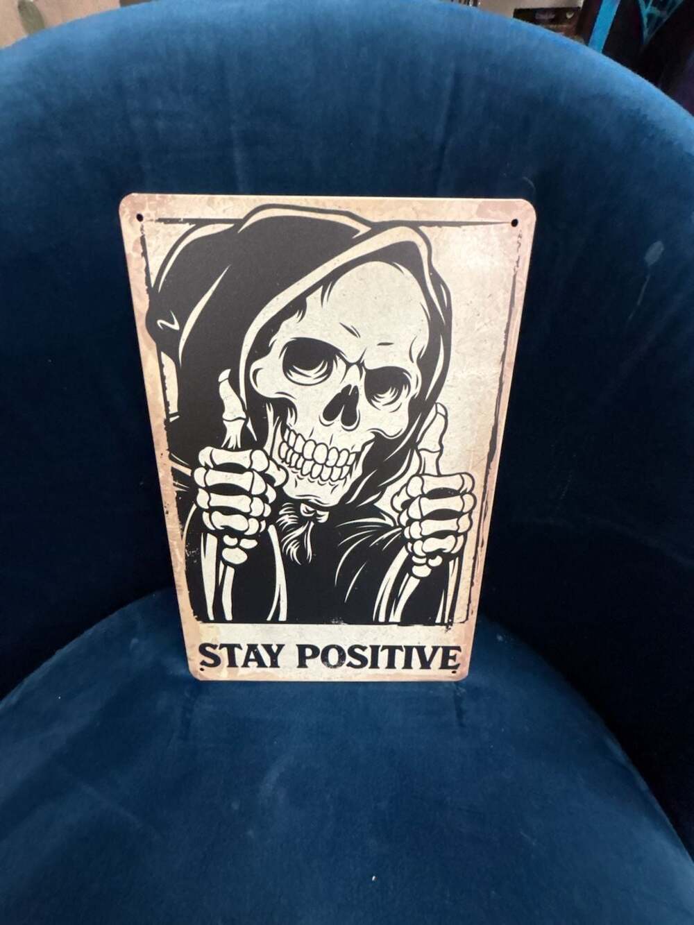 Stay Positive Grim Reaper Metal Sign